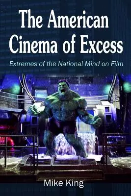 Americké kino nadbytku: Extrémy národnej mysle vo filme - The American Cinema of Excess: Extremes of the National Mind on Film