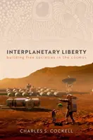 Medziplanetárna sloboda - budovanie slobodných spoločností vo vesmíre - Interplanetary Liberty - Building Free Societies in the Cosmos