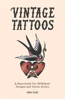 Vintage Tattoos - Zdrojová príručka pre oldschoolové vzory a tetovačov - Vintage Tattoos - A Sourcebook for Old-School Designs and Tattoo Artists