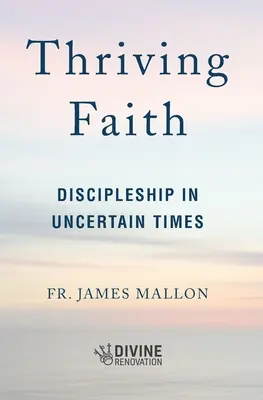 Rozvíjajúca sa viera: Učeníctvo v neistých časoch - Thriving Faith: Discipleship in Uncertain Times