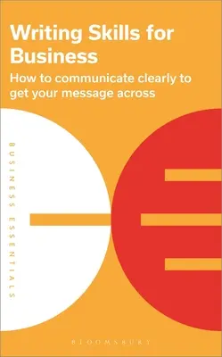 Zručnosti písania pre podnikateľov: Ako zrozumiteľne komunikovať a odovzdať svoje posolstvo - Writing Skills for Business: How to Communicate Clearly to Get Your Message Across