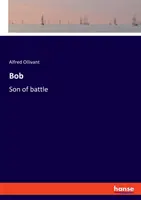 Bob: Syn bitky - Bob: Son of battle