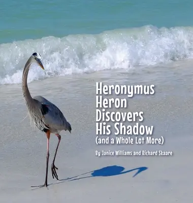 Heronymus Heron objavuje svoj tieň (a ešte oveľa viac) - Heronymus Heron Discovers His Shadow (and a Whole Lot More)