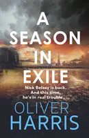Sezóna vo vyhnanstve - „Oliver Harris je vynikajúci spisovateľ“ The Times - Season in Exile - 'Oliver Harris is an outstanding writer' The Times