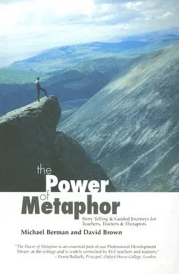 Sila metafory: Rozprávanie príbehov a vedené cesty pre učiteľov, školiteľov a terapeutov - The Power of Metaphor: Story Telling and Guided Journeys for Teachers, Trainers and Therapists