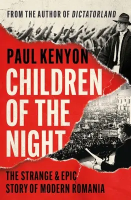 Deti noci: Podivný a epický príbeh moderného Rumunska - Children of the Night: The Strange & Epic Story of Modern Romania