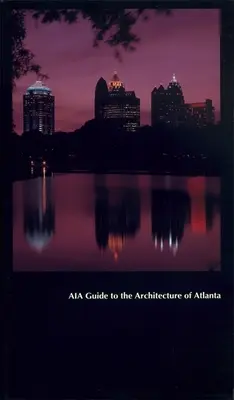 Aia Sprievodca architektúrou Atlanty - Aia Guide to the Architecture of Atlanta