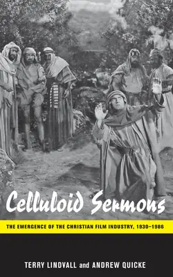 Celuloidové kázne: Kresťanský filmový priemysel v rokoch 1930 - 1986 - Celluloid Sermons: The Emergence of the Christian Film Industry, 1930-1986
