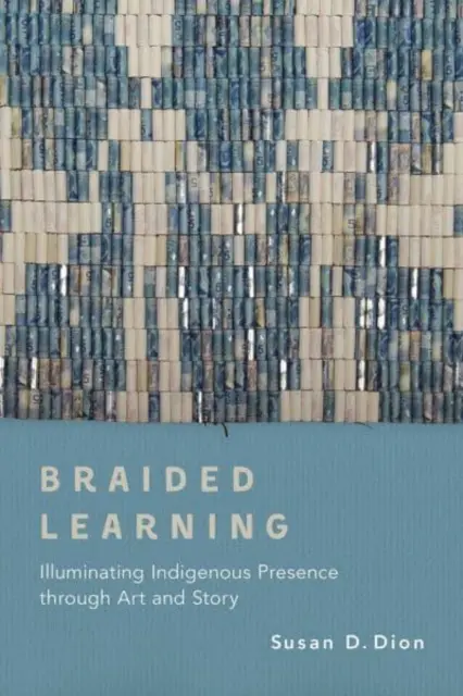 Zapletené učenie: Domorodá prítomnosť prostredníctvom umenia a príbehu - Braided Learning: Illuminating Indigenous Presence Through Art and Story