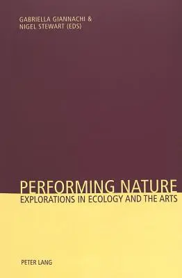 Performujúca príroda: Výskum v oblasti ekológie a umenia - Performing Nature: Explorations in Ecology and the Arts