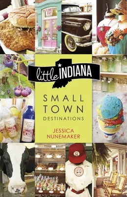 Malá Indiana: Indiana: malé mestské destinácie - Little Indiana: Small Town Destinations