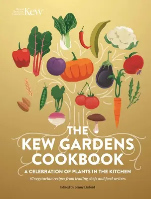 Kuchárska kniha Kew Gardens: Kuchárska kniha Cook Cook Cook: Oslava rastlín v kuchyni (A Celebration of Plants in the Kitchen) - The Kew Gardens Cookbook: A Celebration of Plants in the Kitchen