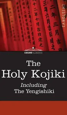 Sväté Kodžiki - vrátane Jengišiki - The Holy Kojiki -- Including, the Yengishiki