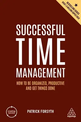 Úspešný manažment času: Ako byť organizovaný, produktívny a mať všetko hotové - Successful Time Management: How to Be Organized, Productive and Get Things Done