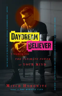 Daydream Believer (Veriaci v sny): Odomknutie najvyššej sily vašej mysle - Daydream Believer: Unlocking the Ultimate Power of Your Mind