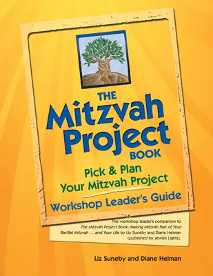 Kniha projektu Mitzvah - príručka pre vedúcich seminárov: Vyberte si a naplánujte svoj projekt micva - The Mitzvah Project Book--Workshop Leader's Guide: Pick & Plan Your Mitzvah Project
