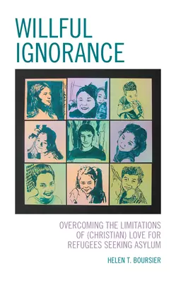 Úmyselná nevedomosť: Prekonávanie obmedzení (kresťanskej) lásky k utečencom hľadajúcim azyl - Willful Ignorance: Overcoming the Limitations of (Christian) Love for Refugees Seeking Asylum