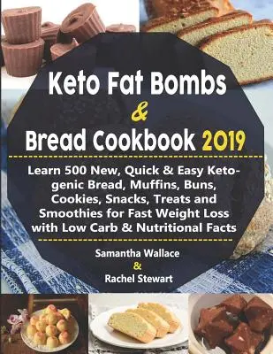 Keto Fat Bombs & Bread Cookbook 2019: Naučte sa 500 nových, rýchlych a jednoduchých ketogénnych chlebov, muffinov, buchiet, sušienok, občerstvení, pochúťok a smoothies pre rýchle váženie - Keto Fat Bombs & Bread Cookbook 2019: Learn 500 New, Quick & Easy Ketogenic Bread, Muffins, Buns, Cookies, Snacks, Treats and Smoothies for Fast Weigh