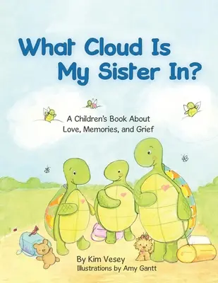 V akom oblaku je moja sestra? A v akom oblaku je moja stará mama: detská kniha o láske, spomienkach a smútku - What Cloud Is My Sister In?: A Children's Book About Love, Memories, and Grief