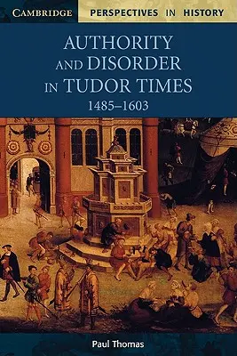 Autorita a neporiadok v tudorovskej dobe, 1485-1603 - Authority and Disorder in Tudor Times, 1485-1603