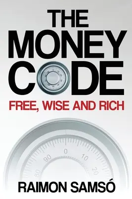 Kód peňazí: Bezplatný, múdry a bohatý - The Money Code: Free, wise and rich