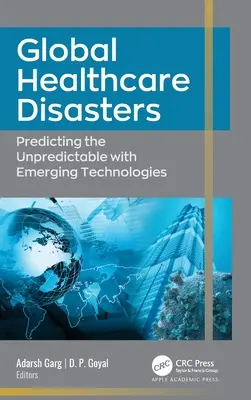 Globálne katastrofy v zdravotníctve: Predvídanie nepredvídateľného pomocou nových technológií - Global Healthcare Disasters: Predicting the Unpredictable with Emerging Technologies
