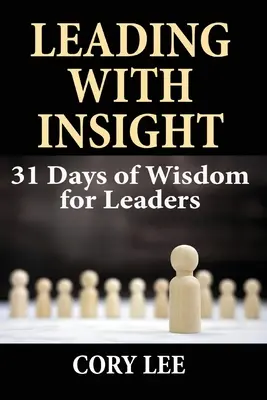 Vedenie s nadhľadom: 31 dní múdrosti pre lídrov - Leading with Insight: 31 Days of Wisdom for Leaders
