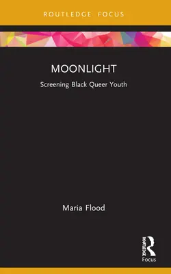 Mesačný svit: Premietanie černošskej homosexuálnej mládeže - Moonlight: Screening Black Queer Youth