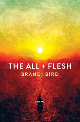 Všetko + telo: Básne - The All + Flesh: Poems