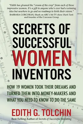 Tajomstvá úspešných vynálezkýň: Ako plávali so žralokmi a stovky ďalších spôsobov, ako komercializovať vlastné vynálezy - Secrets of Successful Women Inventors: How They Swam with the Sharks and Hundreds of Other Ways to Commercialize Your Own Inventions