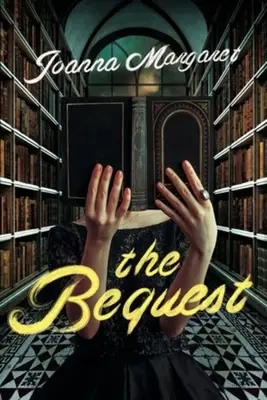 Odkaz: Temný triler z prostredia Akadémie - The Bequest: A Dark Academia Thriller