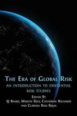 Éra globálneho rizika: Úvod do štúdia existenciálnych rizík - The Era of Global Risk: An Introduction to Existential Risk Studies