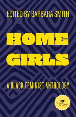 Dievčatá z domova, vydanie k 40. výročiu: A Black Feminist Anthology, 40. výročie vydania, 40. výročie vydania, 40. výročie vydania - Home Girls, 40th Anniversary Edition: A Black Feminist Anthology