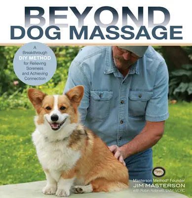Za hranicami masáže psov: Prelomová metóda na zmiernenie bolestí a dosiahnutie spojenia - Beyond Dog Massage: A Breakthrough Method for Relieving Soreness and Achieving Connection