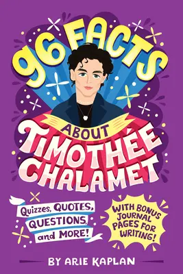 96 faktov o Timothe Chalametovi: Kvízy, citáty, otázky a mnoho ďalšieho! S bonusovými stránkami denníka na písanie! - 96 Facts About Timothe Chalamet: Quizzes, Quotes, Questions, and More! With Bonus Journal Pages for Writing!