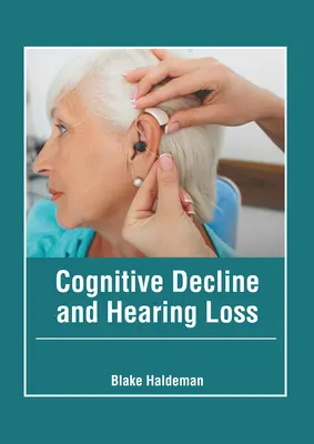 Úbytok kognitívnych funkcií a strata sluchu - Cognitive Decline and Hearing Loss