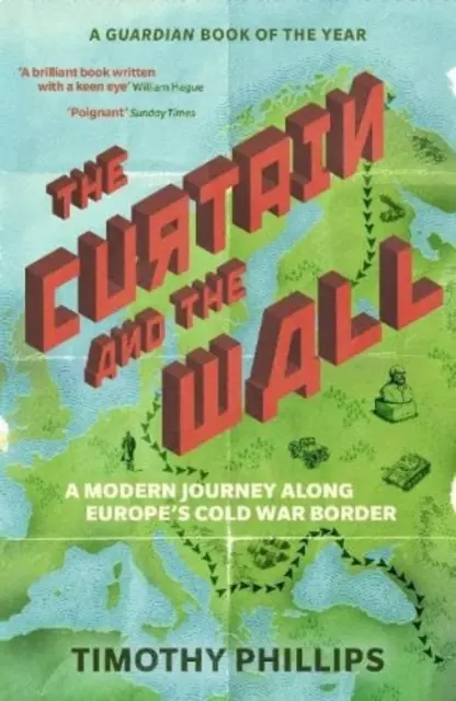 Opona a múr - moderná cesta pozdĺž európskej hranice studenej vojny - Curtain and the Wall - A Modern Journey Along Europe's Cold War Border