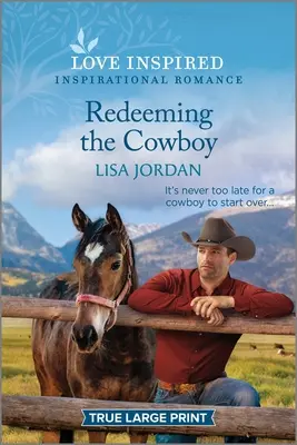 Vykúpenie kovboja: An Uplifting Inspirational Romance: An Uplifting Inspirational Romance: An Uplifting Inspirational Romance - Redeeming the Cowboy: An Uplifting Inspirational Romance