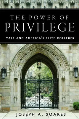 Moc privilégií: Yale a americké elitné vysoké školy - The Power of Privilege: Yale and America's Elite Colleges