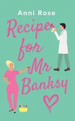 Recept pre pána Banksyho: Úplne nový nádherný povznášajúci román plný srdca a smiechu - Recipe For Mr Banksy: A brand new gorgeously uplifting romance full of heart and laughter