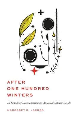 Po sto zimách: In Search of Reconciliation on America's Stolen Lands (Hľadanie zmierenia na ukradnutých amerických územiach) - After One Hundred Winters: In Search of Reconciliation on America's Stolen Lands