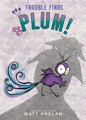 Problémy si našli Slivku! - Trouble Finds Plum!