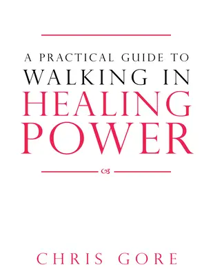 Praktická príručka pre kráčanie v uzdravujúcej sile - A Practical Guide to Walking in Healing Power