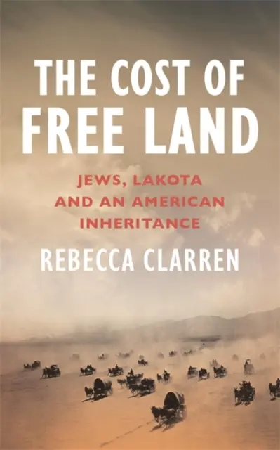 Cena slobodnej zeme - Židia, Lakotovia a americké dedičstvo - Cost of Free Land - Jews, Lakota and an American Inheritance