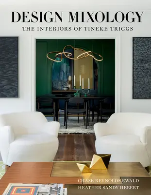 Dizajnová mixológia: Interiéry Tineke Triggs - Design Mixology: The Interiors of Tineke Triggs