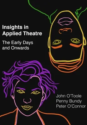 Insights in Applied Theatre: Začiatky a pokračovanie - Insights in Applied Theatre: The Early Days and Onwards
