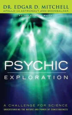 Psychické skúmanie: Výzva pre vedu, pochopenie podstaty a sily vedomia - Psychic Exploration: A Challenge for Science, Understanding the Nature and Power of Consciousness