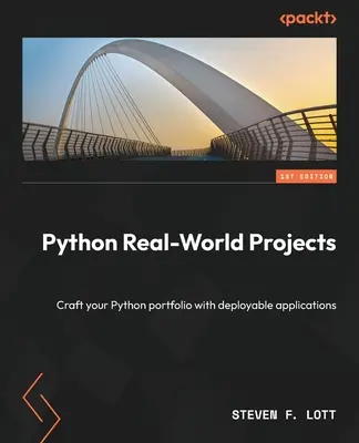Projekty v reálnom svete v jazyku Python: Vydarené projekty v jazyku Python: 1. vydanie: Vytvorte si portfólio aplikácií v jazyku Python, ktoré sa dajú nasadiť - Python Real-World Projects: Craft your Python portfolio with deployable applications