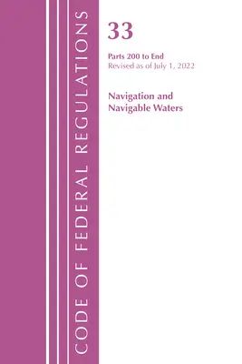 Zákonník federálnych predpisov, hlava 33 Navigácia a splavné vody 200 - koniec, revidované k 1. júlu 2022 (Úrad federálneho registra (U S )) - Code of Federal Regulations, Title 33 Navigation and Navigable Waters 200-End, Revised as of July 1, 2022 (Office of the Federal Register (U S ))