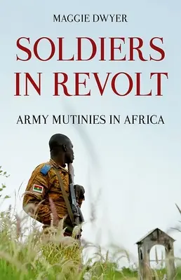 Vojaci v povstaní: Armádne vzbury v Afrike - Soldiers in Revolt: Army Mutinies in Africa
